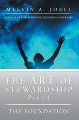 The Art of Stewardship, Part 1The Foundation: God's Plan for Achieving Success in Your Life - eBook