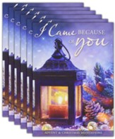 I Came Because of You: Advent & Christmas Meditations, Pack of 6