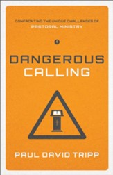Dangerous Calling: Confronting the Unique Challenges of Pastoral Ministry - eBook