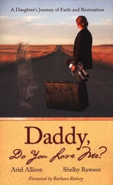 Daddy Do You Love Me?: A Daughter's Journey of Faith and Restoration - eBook