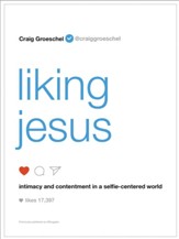 Liking Jesus: Intimacy and Contentment in a Selfie-Centered World - Slightly Imperfect