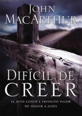 Dificil de Creer: El alto costo e infinito valor de seguir a Jesus - eBook