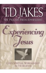 Experiencing Jesus (Six Pillars From Ephesians Book #2): God's Spiritual Workmanship in the Believer - eBook