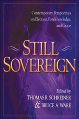 Still Sovereign: Contemporary Perspectives on Election, Foreknowledge, and Grace - eBook