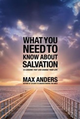 What You Need to Know About Salvation: 12 Lessons That Can Change Your Life - eBook