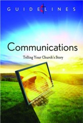 Guidelines for Leading Your Congregation 2013-2016 - Communications: Telling Your Church's Story - eBook