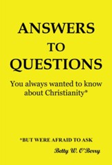 Answers to Questions You Always Wanted To Know About Christianity: But were afraid to Ask - eBook