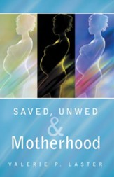 Saved, Unwed & Motherhood - eBook