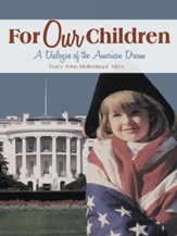 For Our Children: A Dialogue of the American Dream - eBook