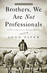 Brothers, We Are Not Professionals: A Plea to Pastors for Radical Ministry, Updated and Expanded Edition / Revised - eBook