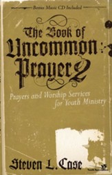 The Book of Uncommon Prayer 2: Prayers and Worship Services for Youth Ministry - eBook