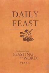 Daily Feast: Meditations from Feasting on the Word, Year C - eBook
