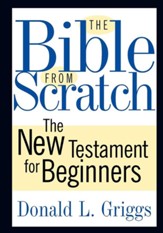 The Bible from Scratch: The New Testament for Beginners - eBook