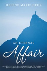 An Eternal Affair: Scriptures and Encouragement to Carry You throughout Your Journey with Jesus - eBook