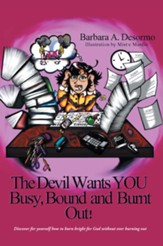 The Devil Wants YOU Busy, Bound and Burnt Out - eBook
