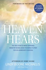 Heaven Hears: The True Story of What Happened When Pat Boone Asked the World to Pray for His Grandson's Survival - eBook