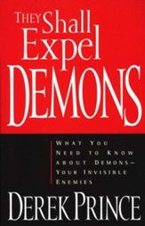 They Shall Expel Demons: What You Need to Know about Demons-Your Invisible Enemies - eBook