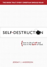 Self-Destruction: How to Die of Self and Live in the Spirit of God - eBook