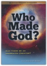 Who Made God? Can There Be an Uncreated Creator? DVD