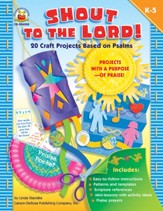 Shout to the Lord!, Grades K - 5: 20 Craft Projects Based on Psalms - PDF Download [Download]
