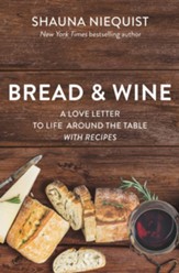 Bread & Wine: A Love Letter to Life Around the Table with Recipes
