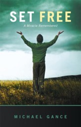 Set Free: A Miracle Remembered - eBook
