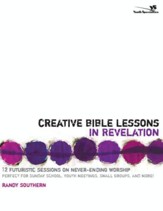 Creative Bible Lessons in Revelation: 12 Futuristic Sessions on Never-Ending Worship - eBook