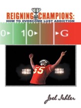 Reigning Champions: Overcoming Lust Addiction - eBook