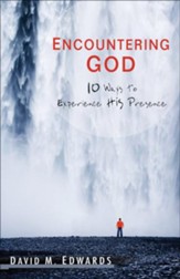 Encountering God: 10 Ways to Experience His Presence - eBook