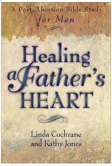 Healing a Father's Heart: A Post-Abortion Bible Study for Men - eBook