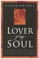Lover of My Soul: Delighting in God's Passionate Love - eBook