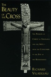 The Beauty of the Cross: The Passion of Christ in Theology and the Arts