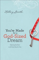 You're Made for a God-Sized Dream: Opening the Door to All God Has for You - eBook
