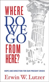 Where Do We Go From Here?: Hope and Direction in our Present Crisis / New edition - eBook