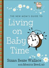 New Mom's Guide to Living on Baby Time, The (The New Mom's Guides) - eBook