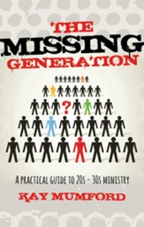The Missing Generation: A Practical Guide to 20s-30s Ministry - eBook