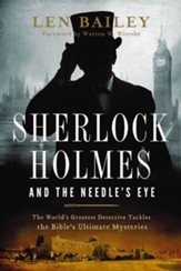 Sherlock Holmes and the Needle's Eye: The World's Greatest Detective Tackles the Bible's Ultimate Mysteries - eBook