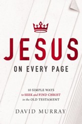 Jesus on Every Page: 10 Simple Ways to Seek and Find Christ in the Old Testament - eBook
