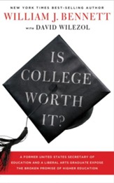 Is College Worth It?: A Former United States Secretary of Education and a Liberal Arts Graduate Expose the Broken Promise of Higher Education - eBook