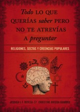 Todo lo que querias saber pero no te atrevias preguntar: Religiones, sectas y creencias populares - eBook