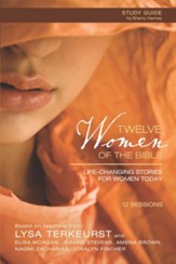 Twelve Women of the Bible Study Guide: Life-Changing Stories for Women Today - eBook