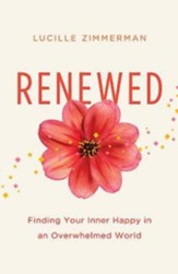 Renewed: Finding Your Inner Happy in an Overwhelmed World - eBook