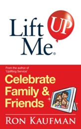 Lift Me UP! Celebrate Family & Friends: Cheerful Quips and Playful Tips to Expand the Joys of Living! - eBook