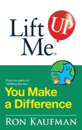 Lift Me UP! You Make a Difference: Challenging Quotes and Encouraging Notes to Move You into Action! - eBook