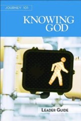 Journey 101 Knowing God - Leader guide: Steps to the Life God Intends - eBook