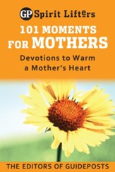 101 Moments for Mothers: Devotions to Warm a Mother's Heart / Digital original - eBook
