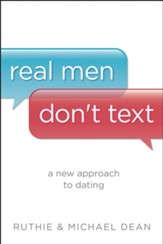 Real Men Don't Text: A New Approach to Dating - eBook