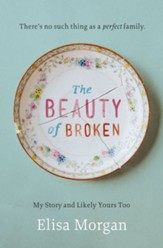 The Beauty of Broken: My Story and Likely Yours Too - eBook