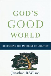 God's Good World: Reclaiming the Doctrine of Creation - eBook