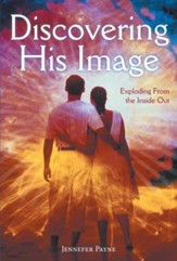 Discovering His Image: Exploding from the Inside Out - eBook